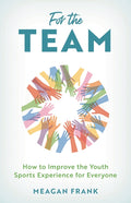 For the Team: How to Improve the Youth Sports Experience for Everyone