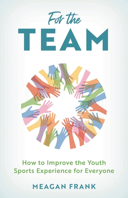 For the Team: How to Improve the Youth Sports Experience for Everyone