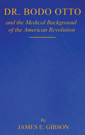 Dr. Bodo Otto and The Medical Background of the American Revolution