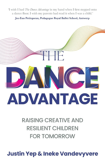 The Dance Advantage: Raising Creative and Resilient Children for Tomorrow