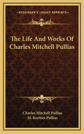 The Life And Works Of Charles Mitchell Pullias