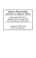 Intimate Relationships and How to Improve Them: Integrating Theoretical Models with Preventive and Psychotherapeutic Applications