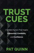Trust Cues: 7 Hidden Factors That Inspire Connection, Credibility, and Confidence