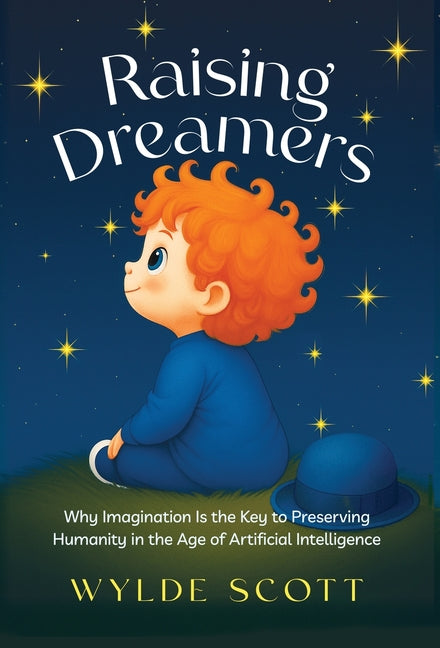 Raising Dreamers: Why Imagination is the Key to Preserving Humanity in the Age of Artificial Intelligence