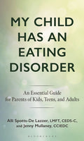 My Child Has an Eating Disorder: An Essential Guide for Parents of Kids, Teens, and Adults