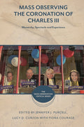 Mass Observing the Coronation of Charles III: Monarchy, Spectacle and Experience