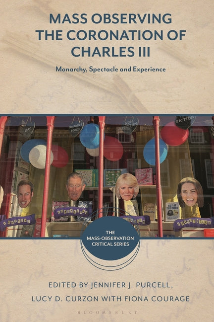 Mass Observing the Coronation of Charles III: Monarchy, Spectacle and Experience