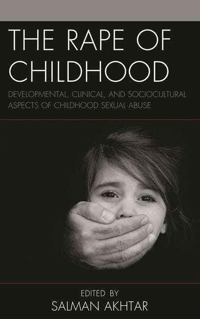Rape of Childhood: Developmental, Clinical, and Sociocultural Aspects of Childhood Sexual Abuse