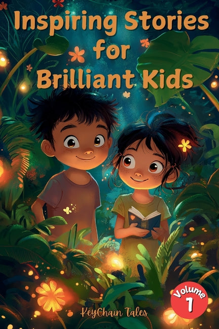 Inspiring Stories for Brilliant Kids: Empowering Tales of Courage, Kindness, and Creativity to Spark Young Minds!
