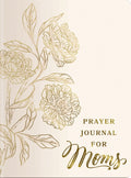 Prayer Journal for Moms: An 11-Week Prayer Journey with Journaling Prompts, Bible Verses, and a Weekly Devotional - The Perfect Gift for Christian Wom