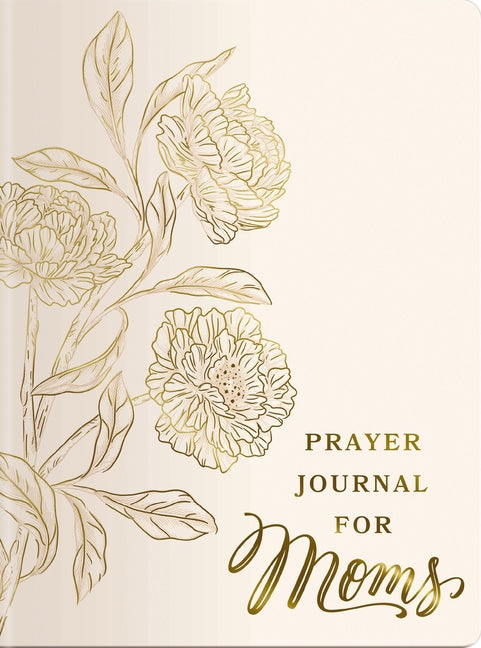 Prayer Journal for Moms: An 11-Week Prayer Journey with Journaling Prompts, Bible Verses, and a Weekly Devotional - The Perfect Gift for Christian Wom