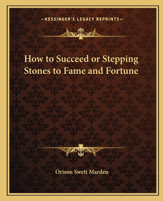 How to Succeed or Stepping Stones to Fame and Fortune
