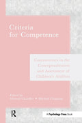 Criteria for Competence: Controversies in the Conceptualization and Assessment of Children's Abilities