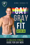 Gay, Gray, & Fit after 50: Holistic Fitness Guide for Gay Men. (Launch)