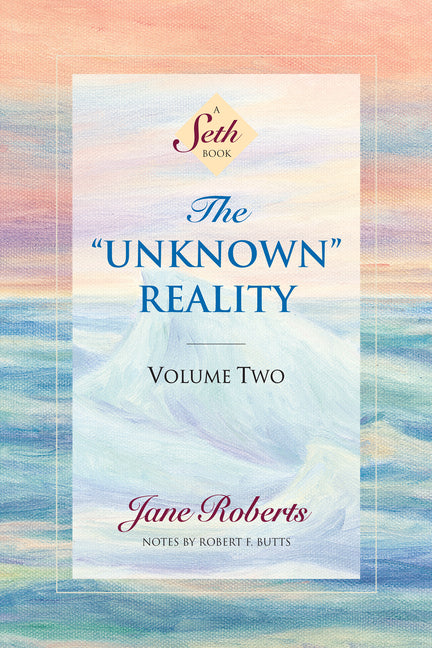The Unknown Reality, Volume Two: A Seth Book (Revised)