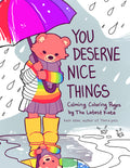 You Deserve Nice Things: Calming Coloring Pages by Thelatestkate (Art for Anxiety, Positive Message Coloring Book, Coloring with Thelatestkate, Self E