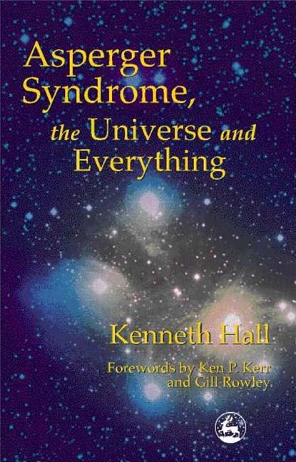Asperger Syndrome, the Universe and Everything: Kenneth's Book