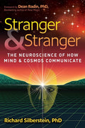 Stranger and Stranger: The Neuroscience of How Mind and Cosmos Communicate