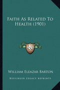 Faith As Related To Health (1901)