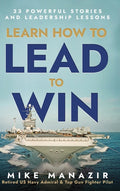 Learn How to Lead to Win: 33 Powerful Stories and Leadership Lessons