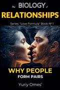 Biology of Relationships: Why People Form Pairs
