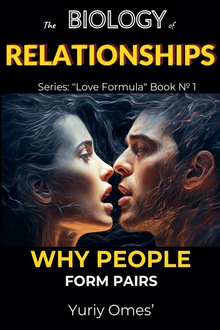 Biology of Relationships: Why People Form Pairs