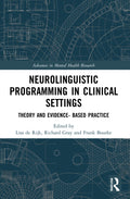 Neurolinguistic Programming in Clinical Settings: Theory and evidence- based practice