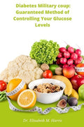 Diabetes Military coup: Guaranteed Method of Controlling Your Glucose Levels