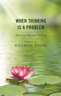When Thinking Is a Problem: About and Beyond Thinking