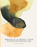 Breath & Body for Hypothyroidism: A 28-Day Vagus Nerve and Breathwork Programme for Hypothyroidism and Hashimoto's - Somatic Yin Yoga, Nervous System