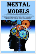 Mеntаl Mоdеlѕ: Gеnеrаl thinking concepts аnd how to use аdvаnсеd learnin