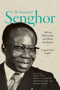 The Essential Senghor: African Philosophy and Black Aesthetics