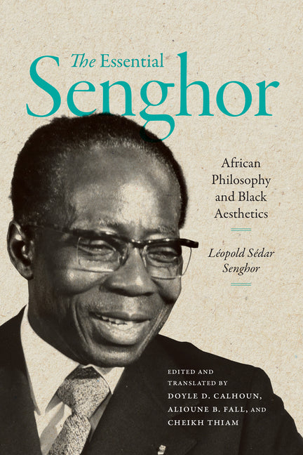 The Essential Senghor: African Philosophy and Black Aesthetics