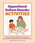 Oppositional Defiant Disorder Activities: 100 Exercises Parents and Kids Can Do Together to Improve Behavior, Build Self-Esteem, and Foster Connection