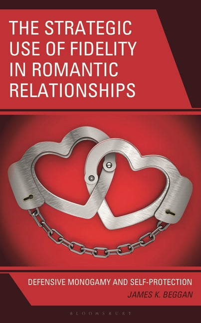 The Strategic Use of Fidelity in Romantic Relationships: Defensive Monogamy and Self-Protection