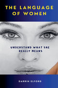The Language of Women: Understand What She Really Means