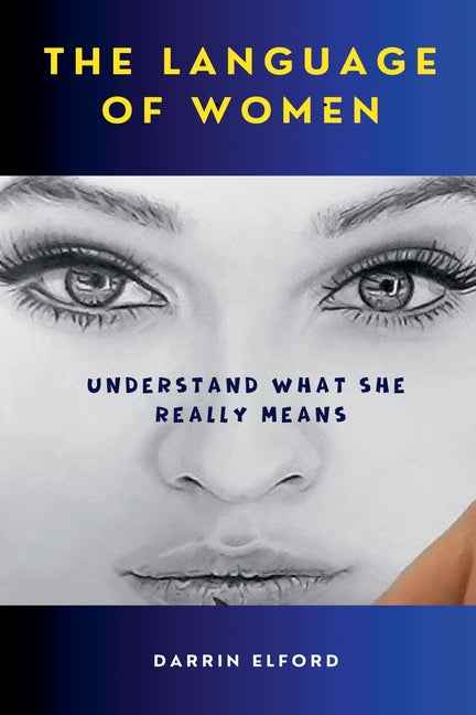 The Language of Women: Understand What She Really Means
