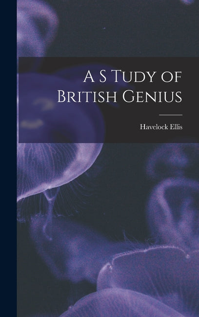 A S Tudy of British Genius