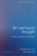 Ibn Taymiyya's Thought: Corpus, Reception, and Legacy