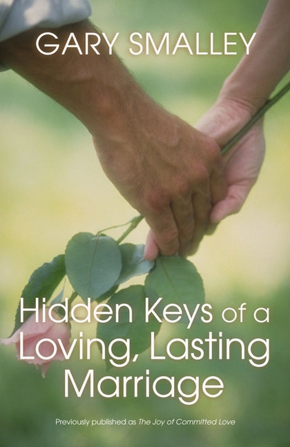 Hidden Keys of a Loving, Lasting Marriage: Principles of Strong and Lasting Marriages