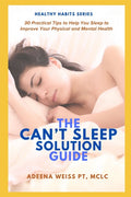 The Can't Sleep Solution Guide: 30 Practical Tips to Help You Sleep to Improve Your Physical and Mental Health