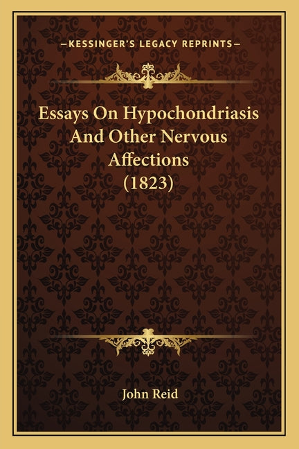 Essays On Hypochondriasis And Other Nervous Affections (1823)