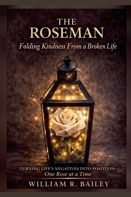 The Roseman: Folding Kindness From A Broken Life