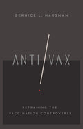 Anti/VAX: Reframing the Vaccination Controversy