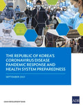 The Republic of Korea's Coronavirus Disease Pandemic Response and Health System Preparedness