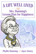 A Life Well Lived: Mrs. Dunning's Lesson Plan for Happiness