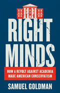 Right Minds: How a Revolt Against Academia Made American Conservatism