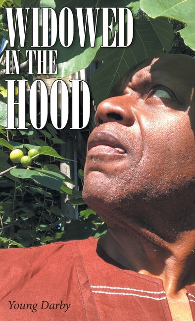 Widowed In The Hood: A Widower's Guide To Grief, Faith, and Life After Loss