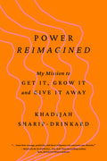 Power Reimagined: My Mission to Get It, Grow It, and Give It Away