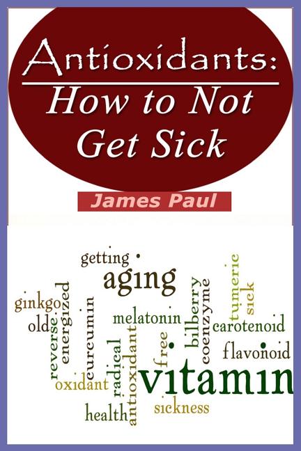 Antioxidants: How to Not Get Sick